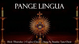 Pange Lingua  Catholic Hymn amp Chant  Holy ThursdayCorpus Christi  Latin w English translation [upl. by Idalla]