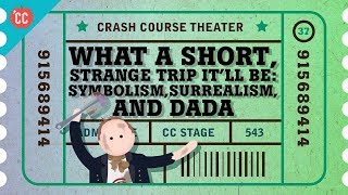 Dada Surrealism and Symbolism Crash Course Theater 37 [upl. by Enilesor873]