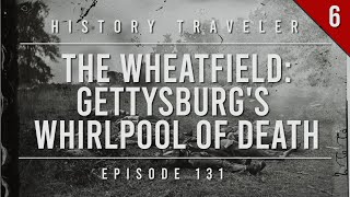 The Wheatfield Gettysburgs Whirlpool of Death  History Traveler Episode 131 [upl. by Ardolino]