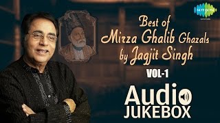 Best of Mirza Ghalib Ghazals by Jagjit Singh  Vol 1  Ghazal Hits  Audio Jukebox  DilENadan [upl. by Esile]