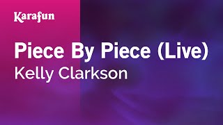 Piece By Piece Live  Kelly Clarkson  Karaoke Version  KaraFun [upl. by Kcirdled]