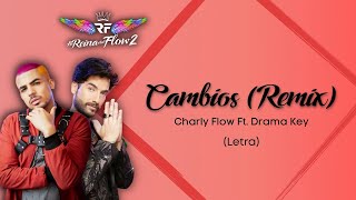 Cambios Remix  Charly Flow ft Drama Key  LETRA La Reina del Flow 2 [upl. by Eiramoj265]