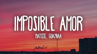 Matisse Guaynaa  Imposible Amor LetraLyrics [upl. by Ocramed]