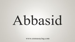 How To Say Abbasid [upl. by Prussian]