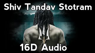 Shiv Tandav Stotram 16D Audio  Use Headphones [upl. by Nnylassej186]