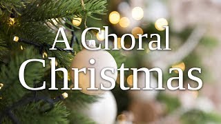 A Choral Christmas [upl. by Nomyad]