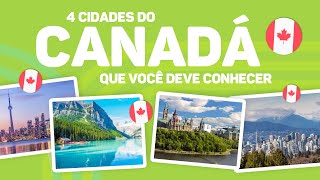 4 Cidades do CANADÁ que você DEVE CONEHCER [upl. by Fredericka]