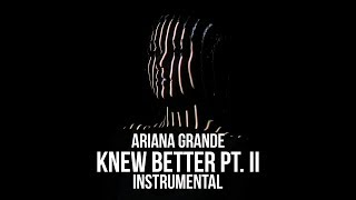 Ariana Grande  Knew Better Pt II Instrumental [upl. by Letreece155]