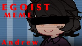 EGOIST MEME  Andrew  FNaF  MY AU [upl. by Latt]