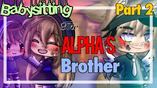 Babysitting the Alpha’s brother😍😨 PART 2✨  gacha life mini movie  GLMM GMM [upl. by Bopp]