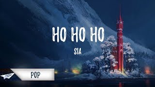 Sia  Ho Ho Ho Lyrics  Lyric Video [upl. by Annoik]