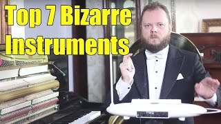 Top 7 Most Bizarre Musical Instruments of the World [upl. by Bohrer]