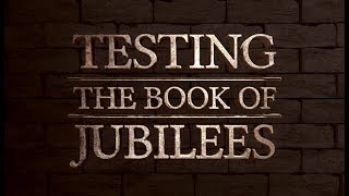 Testing the Book of Jubilees  119 Ministries [upl. by Ecirtemed918]