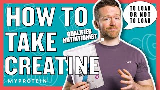 How To Take Creatine Do You Need A Loading Phase  Nutritionist Explains  Myprotein [upl. by Hayouqes]