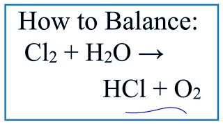 How to Balance Cl2  H2O  HCl  O2 Chlorine gas  Water [upl. by Eteragram]