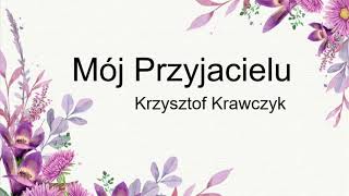 Mój Przyjacielu  Krzysztof Krawczyk Lyric [upl. by Rosenblatt]