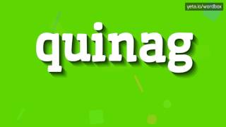 QUINAG  HOW TO PRONOUNCE IT [upl. by Christean875]