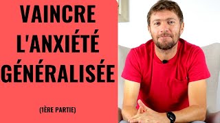 VAINCRE LE TROUBLE DANXIÉTÉ GÉNÉRALISÉE 1ère partie [upl. by Ileyan442]