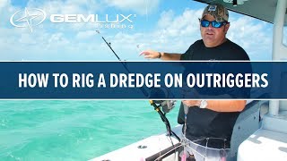 How To Rig A Dredge On Gemlux Outriggers [upl. by Hgielsel]