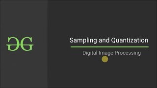 Sampling and Quantization Digital Image Processing  GeeksforGeeks [upl. by Nnil]