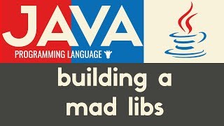 Building a Mad Libs Game  Java  Tutorial 11 [upl. by Mossman925]