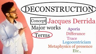 DECONSTRUCTION concept  Jacques Derrida His major works Terms explained  lecture 1 [upl. by Dorison]