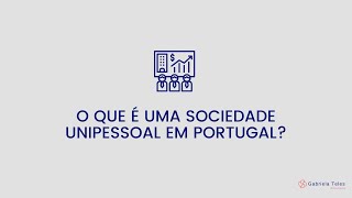 O QUE É UMA SOCIEDADE UNIPESSOAL EM PORTUGAL [upl. by Liederman]