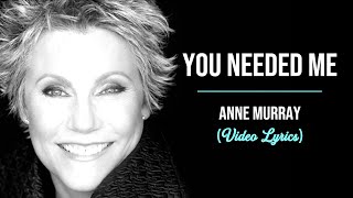 Anne Murray  You Needed Me Lyrics [upl. by Dru]