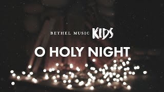 O Holy Night Official Lyric Video  Bethel Music Kids  Christmas Party [upl. by Ahsenyl]