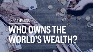 Who owns the worlds wealth  CNBC Explains [upl. by Assenev81]