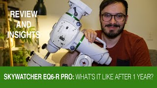 SkyWatcher EQ6R Pro Review amp In Depth Insights After 1 Year Of Ownership [upl. by Esital]