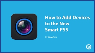 How to Add Devices to the New Smart PSS [upl. by Andersen]