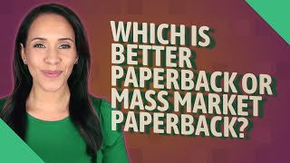 Which is better paperback or mass market paperback [upl. by Nomyad]