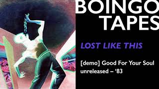 Lost Like This – Oingo Boingo  Good For Your Soul Unreleased 1983 [upl. by Otaner]