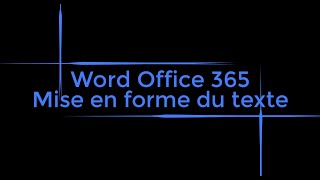 Word Office 365  Mise en forme du texte [upl. by Irehc]