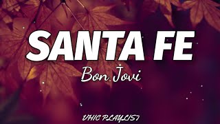 Bon Jovi  Santa Fe Lyrics🎶 [upl. by Arytas]