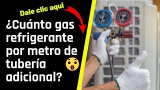 Cuánto gas refrigerante por metro de tubería adicional [upl. by Zondra]