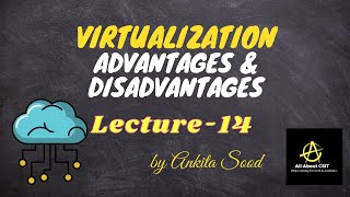 Virtualization Advantages amp Disadvantages  Cloud Computing  Lec14  Ankita Sood [upl. by Doll]