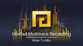 How to Mix  MixPad Multitrack Mixing Software Tutorial [upl. by Anilem]