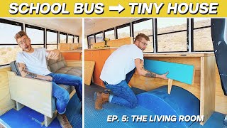 EP 5 THE LIVING ROOM  DIY SCHOOL BUS TINY HOUSE CONVERSION  MODERN BUILDS [upl. by Scuram]