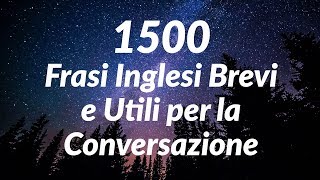 1500 Frasi Inglesi Brevi e Utili per la Conversazione for Italian Speakers [upl. by Remo]