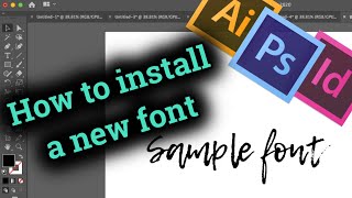 How to install new font in Adobe CC InDesign  Illustrator  Photoshop [upl. by Alesandrini]