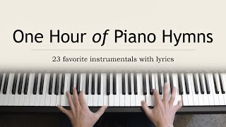 One Hour of Piano Hymns  23 favorite instrumentals with lyrics [upl. by Rezzani]