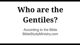 Who are the Gentiles According to the Bible [upl. by Anastas]