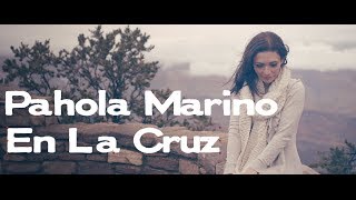 En La Cruz  Pahola Marino Video oficial [upl. by Esirahs728]