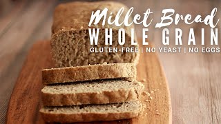 Whole Grain Millet Bread Recipe  Gluten free Bread [upl. by Eyma]