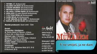 Muharem Serbezovski  Ti ne smijes ja ne dam  Audio 2002 HD [upl. by Fidelas]