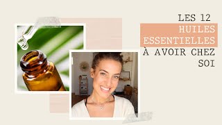 HUILES ESSENTIELLES  les 12 indispensables 🌿 [upl. by Los]