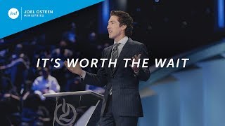 Its Worth The Wait  Joel Osteen [upl. by Yasmin657]