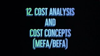 12 Cost analysis and Cost concepts MEFA [upl. by Eneirda744]